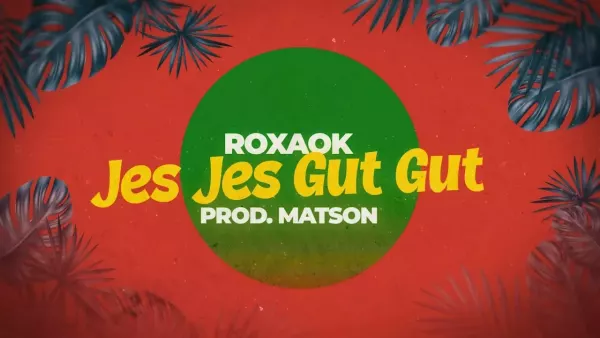 Roxaok - Jes Jes Gut Gut (Prod.Matson)