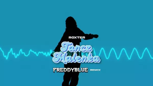 ROXTER - TAŃCZ MALEŃKA (FreddyBlue Remix)