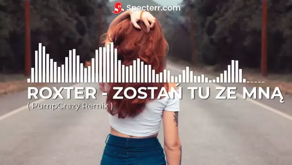 Roxter - Zostań tu ze mną ( PumpCrazy Remix )