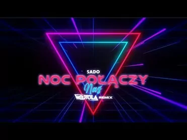 Sado - Noc połączy nas ( Wojtula Remix )