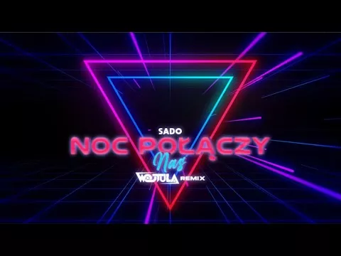Sado - Noc połączy nas ( Wojtula Remix )
