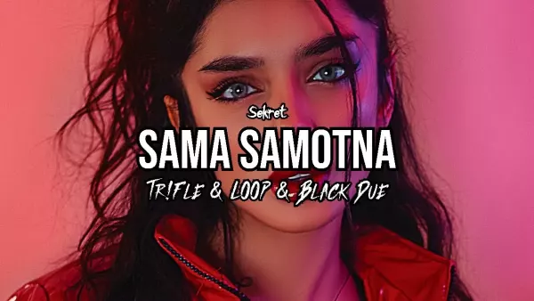 Sekret - Sama Samotna (Tr!Fle & Loop & Black Due Remix)