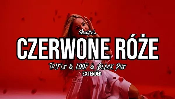 ShanteL - Czerwone Róże (Tr!Fle & Loop & Black Due Extended Remix)