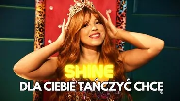 Shine - Dla ciebie tańczyć chcę