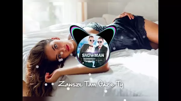 Showman - Zawsze Tam Gdzie Ty
