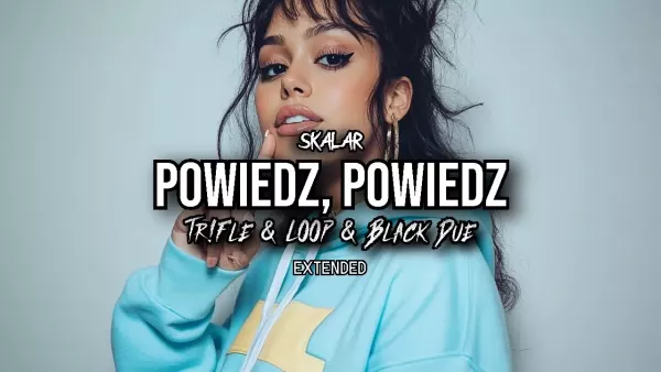 Skalar - Powiedz, Powiedz (Tr!Fle & Loop & Black Due Extended Remix)