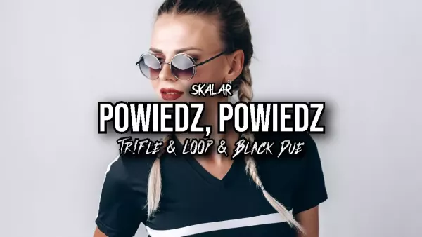 Skalar - Powiedz, Powiedz (Tr!Fle & Loop & Black Due Remix)