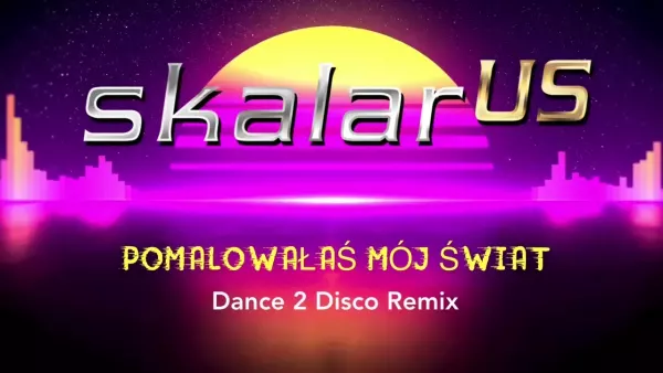 Skalar us - Pomalowałaś Mój Świat ( Remix )