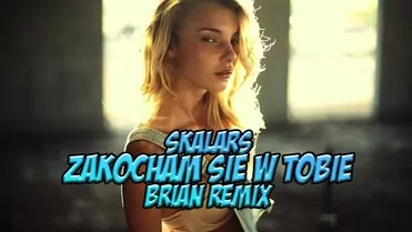 Skalars - Zakocham Sie W Tobie (BRiAN Remix)