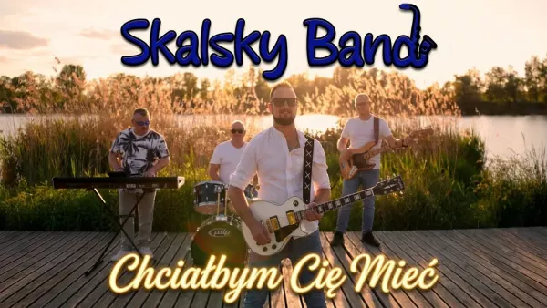 Skalsky Band - Chciałbym Cię Mieć