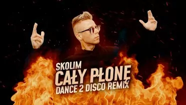 Skolim - Cały Płonę (Dance 2 Disco Remix)