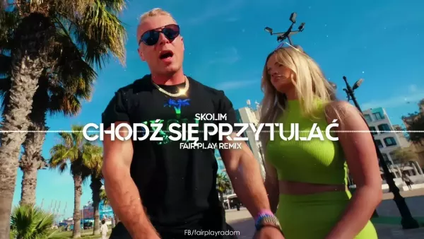 Skolim - Chodź się Przytulać (Fair Play Remix)