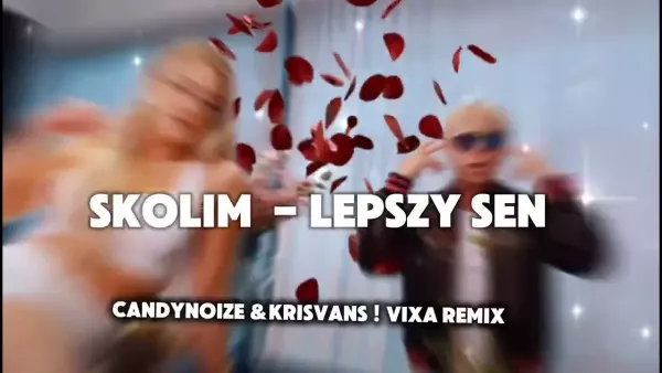 Skolim - Lepszy Sen ( CandyNoize & KrisVans! Vixa Remix)