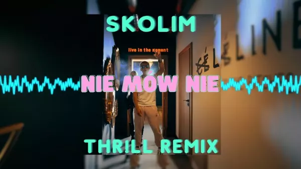 Skolim - Nie Mów Nie (THR!LL Remix)