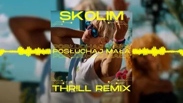 Skolim - Posłuchaj Mała (THR!LL Remix)