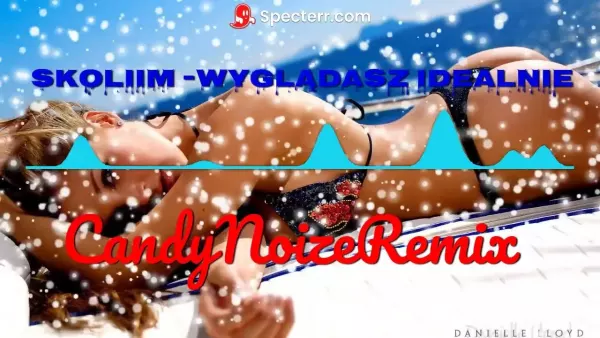 Skolim - Wyglądasz Idealnie (CandyNoize Remix)