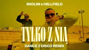 Skolim, Hellfield - Tylko Z Nią (Dance 2 Disco Remix)