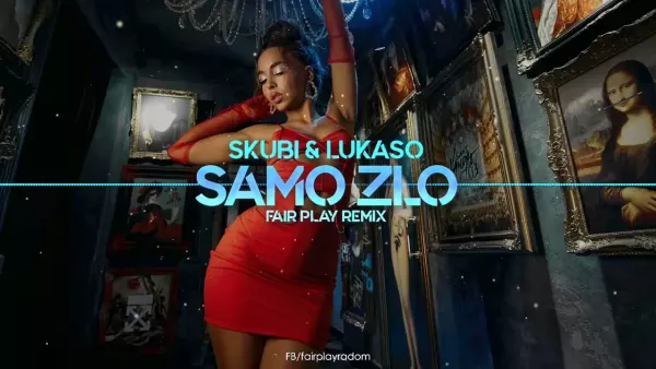 Skubi & Lukaso - Samo zło (Fair Play Remix)