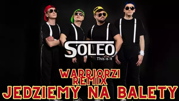 Soleo - Jedziemy na Balety (Warriorz! Remix) 2023