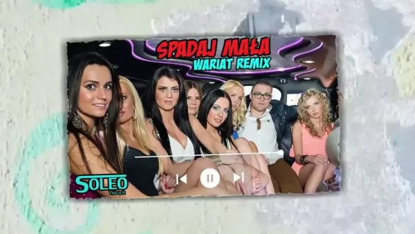 Soleo - Spadaj Mała ( Wariat Remix )