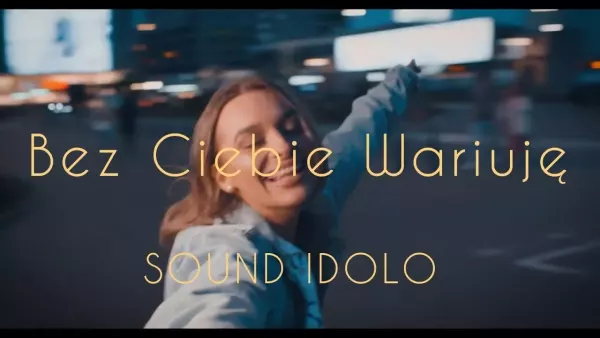 Sound Idolo - Bez Ciebie Wariuję