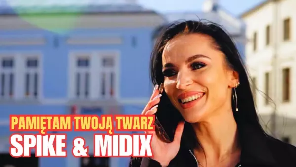 Spike & Midix - Pamiętam Twoją twarz