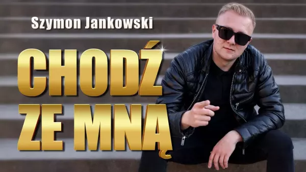 Szymon Jankowski - Chodź ze mną