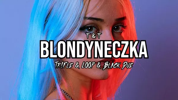 T & T - Blondyneczka (Tr!Fle & Loop & Black Due Remix)