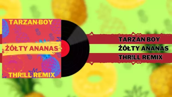 Tarzan Boy - Żółty ananas (THR!LL Remix)