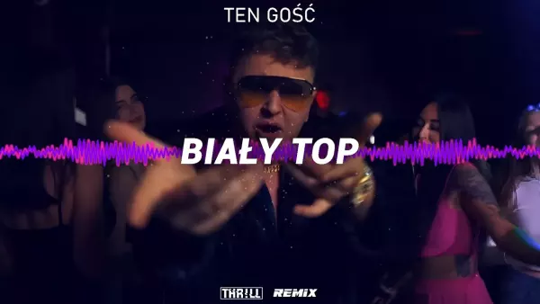 Ten Gość - Biały Top (THR!LL Remix)