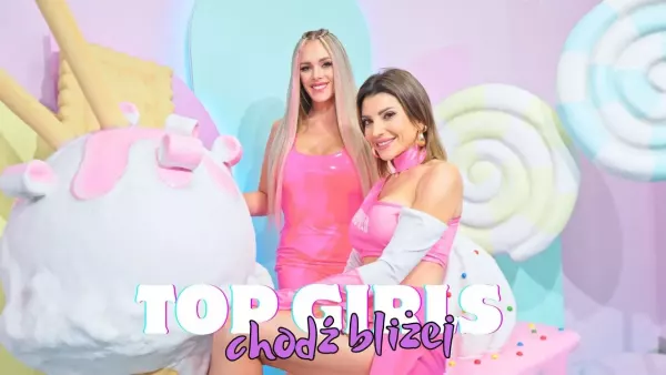 Top Girls - Chodź bliżej