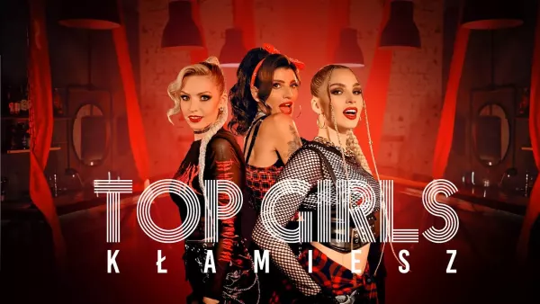 Top Girls - Kłamiesz