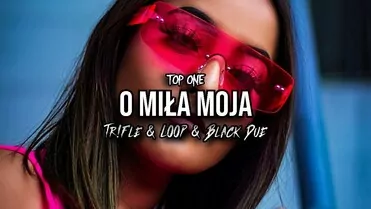 Top One - O miła moja (Tr!Fle & Loop & Black Due Remix)