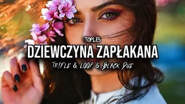 Toples - Dziewczyna zapłakana (Tr!Fle & Loop & Black Due Remix)