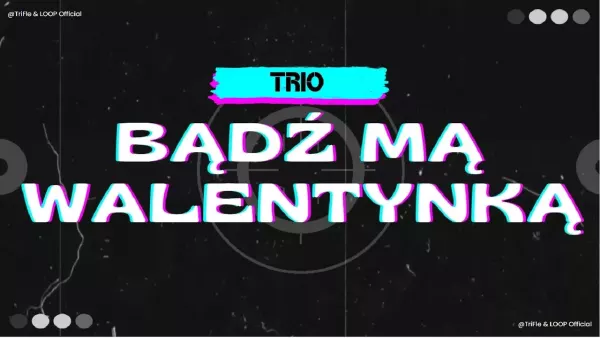 Trio - Bądź Mą Walentynką