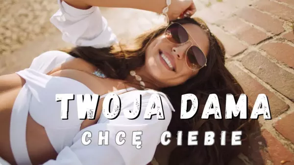 Twoja Dama - Chcę Ciebie