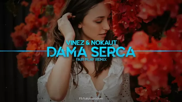 Vinez & Nokaut - Dama serca (Fair Play Remix)