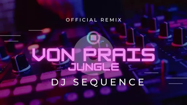 Von Prais - Jungle Dj Sequence