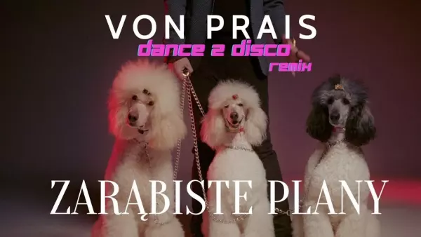 Von Prais - Zarąbiste Plany Dance 2 Disco Remix Nowość 2023