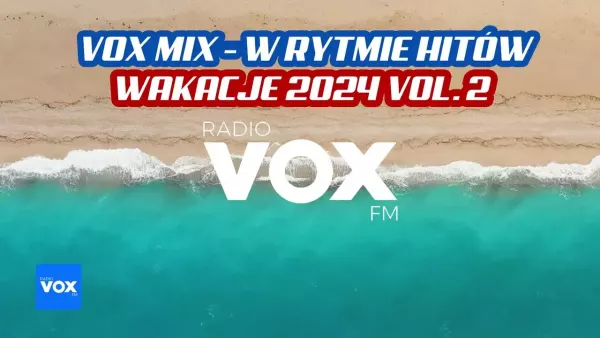 Wakacje 2024 w Rytmie Hitów - Oficjalny Mix vox FM | vol 2