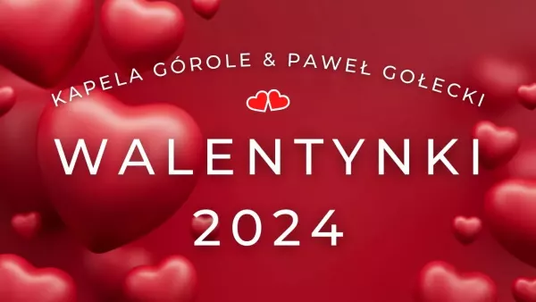 Walentynki 2024 - Kapela górole & paweł gołecki