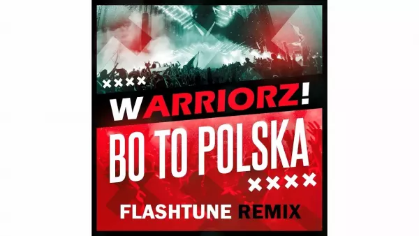 Warriorz! - Bo to Polska (Flashtune Remix)