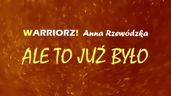 Warriorz! x Anna Rzewódzka - Ale To Już Było