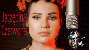 Weź Nie Pytaj - Jarzębina Czerwona