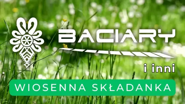 Wiosenna składanka Baciary i inni 2025