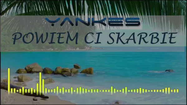 Yankes - Powiem Ci Skarbie