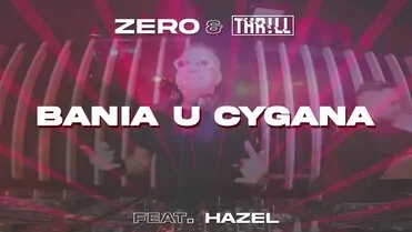 Zero & THR!LL feat. Hazel - Bania u Cygana