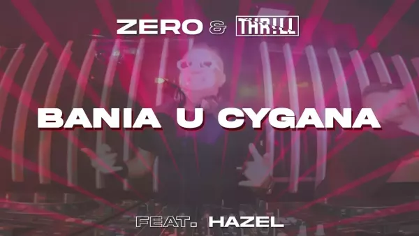 Zero & THR!LL feat. Hazel - Bania u Cygana