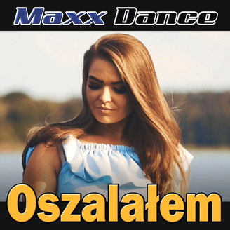 Maxx Dance - Oszalałem