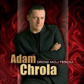 Adam Chrola - Mój Drogi Teściu